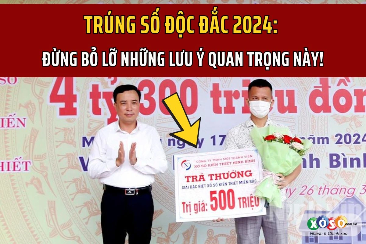 3 lưu &yacute; quan trọng khi tr&uacute;ng số độc đắc năm 2024 1