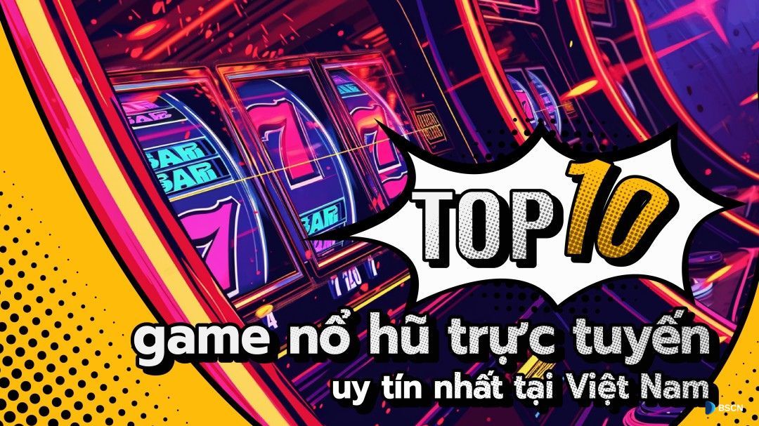 Top 10 nhà cái uy tín không thể bỏ qua tại Việt Nam năm nay!